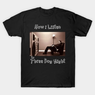 how i listen 3 dog T-Shirt